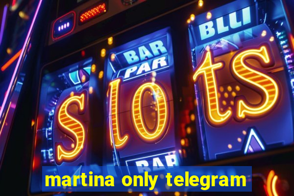 martina only telegram